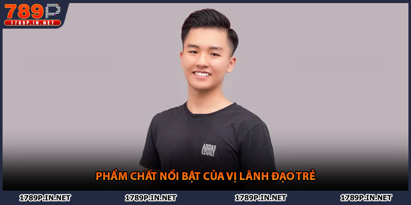 Phẩm chất nổi bật của vị lãnh đạo trẻ