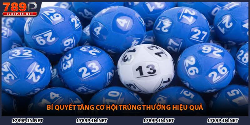 Bí quyết tăng cơ hội trúng thưởng hiệu quả