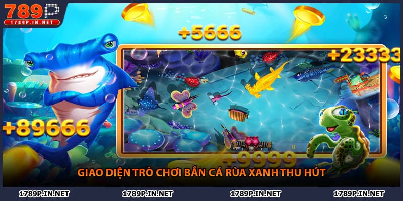 Giao diện trò chơi bắn cá rùa xanh thu hút