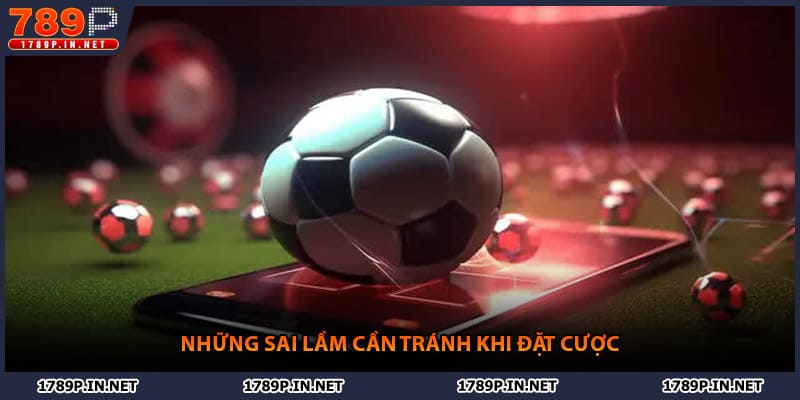 Những sai lầm cần tránh khi đặt cược