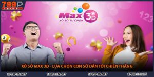 Xổ Số Max 3D - Lựa Chọn Con Số Dẫn Tới Chiến Thắng